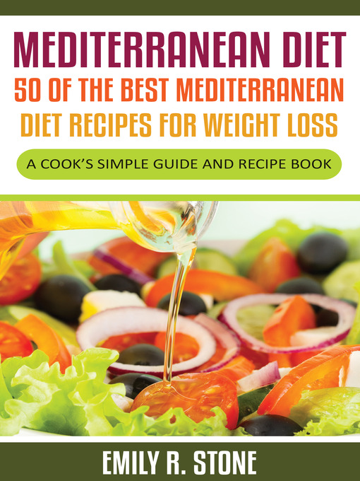 Title details for Mediterranean Diet: 50 of the Best Mediterranean Diet Recipes For Weight Loss by Emily R. Stone - Wait list